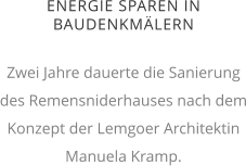 ENERGIE SPAREN IN BAUDENKMÄLERN  Zwei Jahre dauerte die Sanierung des Remensniderhauses nach dem Konzept der Lemgoer Architektin Manuela Kramp.